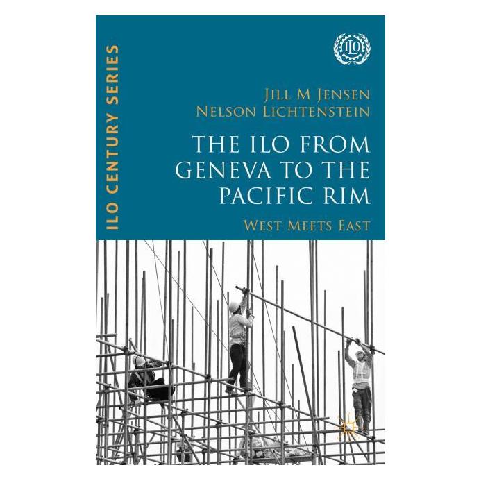 Palgrave Macmillan Uk The ILO from Geneva to the Pacific Rim (Englisch, Hardcover, Jill M. Jensen, Nelson Lichtenstein) (63291801)
