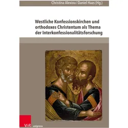 Westliche Konfessionskirchen und orthodoxes Christentum als Thema der Interkonfessionalitätsfor, Fachbücher von Nikolas Pissis, Sebastian Rimestad, Stefano Saracino, Marcello Garzaniti, Christina Alexiou, Jürgen Sarnowsky, Daniel Haas, Ulrich Moennig, Dimitris Paradoulakis, Vasilios Makrides