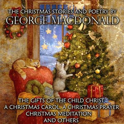The Christmas Stories and Poetry by George MacDonald - George MacDonald, Audio, 4099994601696