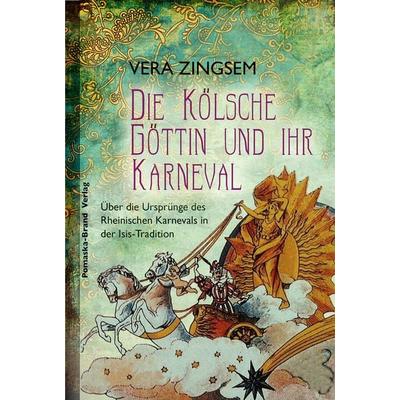 Die Kölsche Göttin und ihr Karneval, Taschenbuch von Vera Zingsem, Pomaska-Brand, 978-3-943304-23-7