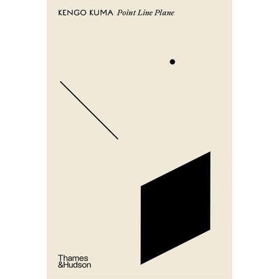 Point Line Plane, Gebundene Ausgabe von Kengo Kuma, Thames & Hudson, 978-0-500-02796-7