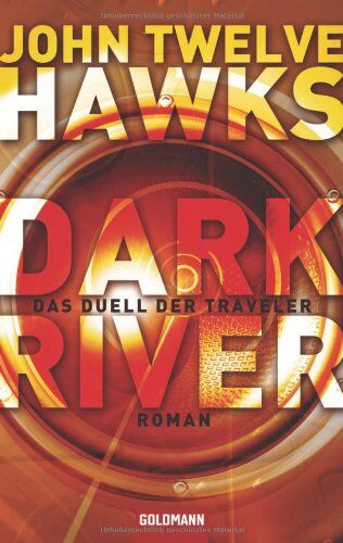 John Twelve Hawks - Dark River: Das Duell der Traveler - Roman - Preis vom 15.10.2026 23:06:25 h
