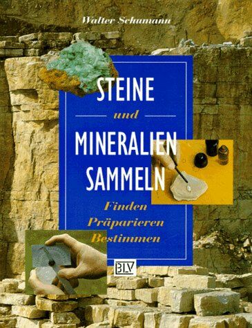 Walter Schumann - Steine und Mineralien sammeln. Finden, Präparieren, Bestimmen - Preis vom 13.10.2026 11:25:28 h