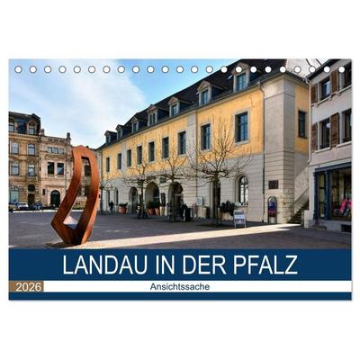 Landau in der Pfalz - Ansichtssache (Tischkalender 2026 DIN A5 quer), CALVENDO Monatskalender