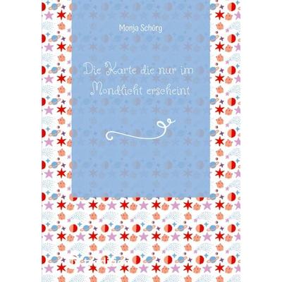 Die Karte die nur im Mondlicht erscheint, Taschenbuch von Monja Schürg, Tredition, 978-3-384-98260-5