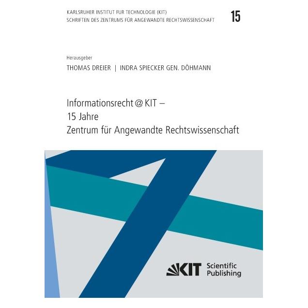KIT Scientific Publishing Informationsrecht@KIT - 15 Jahre Zentrum für Angewandte Rechtswissenschaft (Deutsch, Softcover, Thomas Dreier) (55599829)