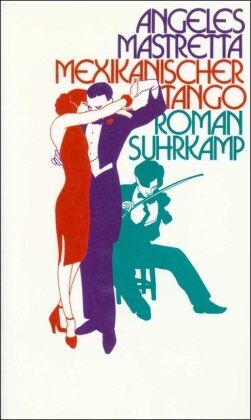 Angeles Mastretta - Mexikanischer Tango: Roman - Preis vom 07.10.2026 11:45:10 h