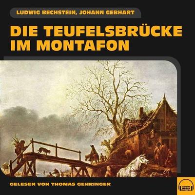 Die Teufelsbrücke im Montafon - Johann Gebhart,Ludwig Bechstein, Audio, 9783991583158