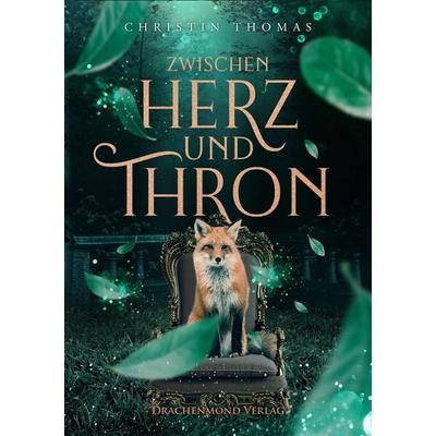 Zwischen Herz und Thron, Taschenbuch von Christin Thomas, Drachenmond Verlag GmbH, 978-3-95991-623-3