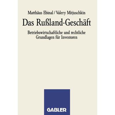 Das Rußland-Geschäft, Taschenbuch von Matthäus Ebinal, Betriebswirtschaftlicher Verlag Gabler, 978-3-409-19612-3