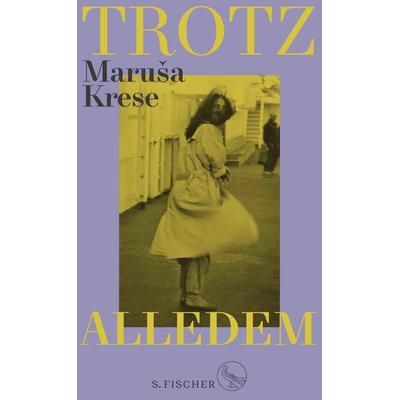 Trotz alledem, Gebundene Ausgabe von Maruša Krese, S. Fischer Verlag, 978-3-10-397509-3