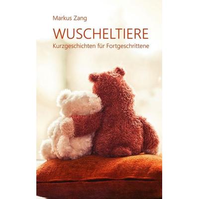 Wuscheltiere, Taschenbuch von Markus Zang, Twentysix Love, 978-3-7407-6986-4