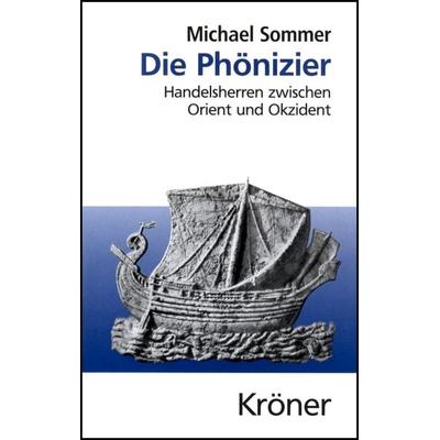 Die Phönizier, Gebundene Ausgabe von Michael Sommer, Alfred Kröner Verlag, 978-3-520-45401-0