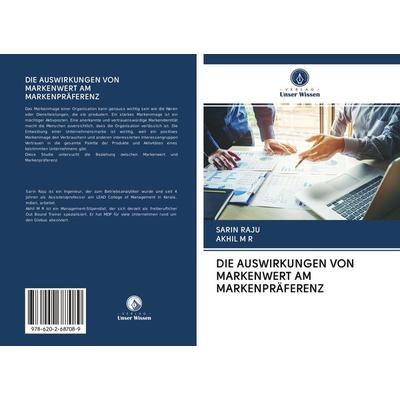 Die Auswirkungen von Markenwert Am Markenpräferenz, Taschenbuch von Sarin Raju,Akhil M. R., BoD - Books on Demand, 978-620-2-68708-9