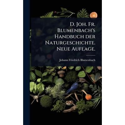 D. Joh. Fr. Blumenbach's Handbuch der Naturgeschichte. Neue Auflage., Gebundene Ausgabe von Johann Friedrich Blumenbach, Legare Street Press,