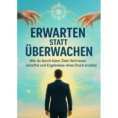 Erwarten statt Überwachen, Taschenbuch von Benedikt Lang, Epubli, 978-3-565-08941-3