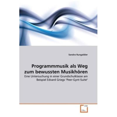Rungaldier, S: Programmmusik als Weg zum bewussten Musikhöre, Taschenbuch von Sandra Rungaldier, VDM, 978-3-639-33950-5