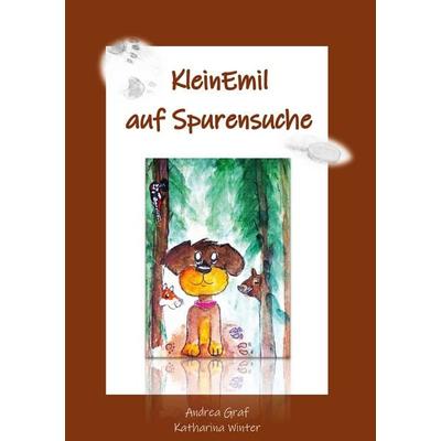 KleinEmil auf Spurensuche, Gebundene Ausgabe von Andrea Graf,Katharina Winter, BoD – Books on Demand, 978-3-7583-7467-8