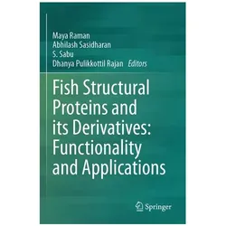 Fish Structural Proteins and its Derivatives: Functionality and Applications, Fachbücher von Maya Raman, Dhanya Pulikkottil Rajan, Abhilash Sasidharan, S. Sabu