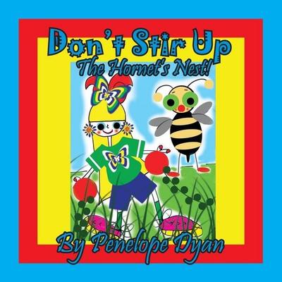 Don't Stir Up The Hornet's Nest!, Taschenbuch von Penelope Dyan, Bellissima Publishing LLC, 978-1-61477-483-9
