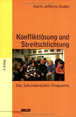 Karin Jefferys-Duden - Konfliktlösung und Streitschlichtung: Das Sekundarstufen-Programm (Beltz Praxis) - Preis vom 30.09.2026 22:30:23 h