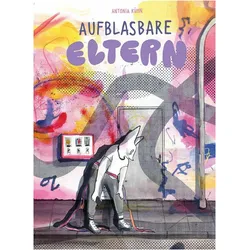 Aufblasbare Eltern, Belletristik von Antonia Kühn