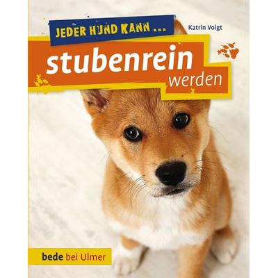 Jeder Hund kann stubenrein werden, Taschenbuch von Katrin Voigt, Verlag Eugen Ulmer, 978-3-8001-7856-8