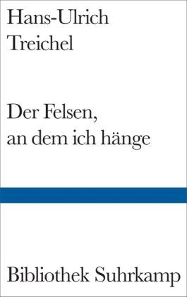 Hans-Ulrich Treichel - Der Felsen, an dem ich hänge - Preis vom 09.10.2026 07:28:09 h