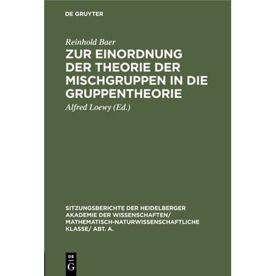 Zur Einordnung der Theorie der Mischgruppen in die Gruppentheorie, Gebundene Ausgabe von Reinhold Baer, De Gruyter, 978-3-11-118933-8