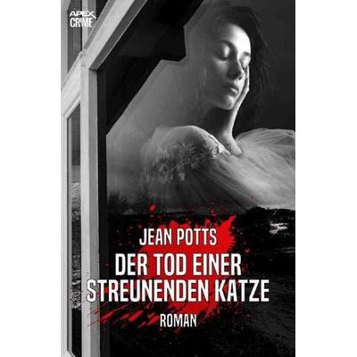 DER TOD EINER STREUNENDEN KATZE, Taschenbuch von Jean Potts, Epubli, 978-3-7541-1659-3