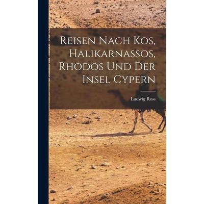 Reisen nach Kos, halikarnassos, Rhodos und der Insel Cypern, Gebundene Ausgabe von Ludwig Ross, Legare Street Press, 978-1-01-710981-8