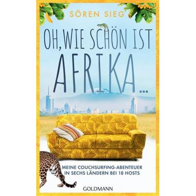 Oh, wie schön ist Afrika ..., Taschenbuch von Sören Sieg, Goldmann, 978-3-442-31632-8