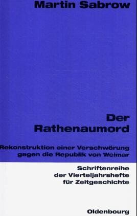 Martin Sabrow - Der Rathenaumord: Rekonstruktion einer Verschwörung gegen die Weimarer Republik - Preis vom 09.10.2026 07:28:09 h