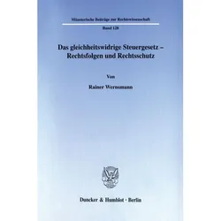 Das gleichheitswidrige Steuergesetz - Rechtsfolgen und Rechtsschutz, Fachbücher von Rainer Wernsmann