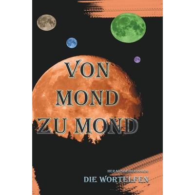 Von Mond zu Mond, Gebundene Ausgabe von Anita E. Dobes, Tolino Media, 978-3-7592-6962-1
