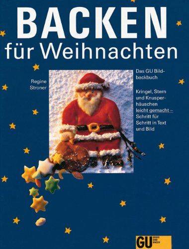 Regine Stroner - Backen für Weihnachten: Das GU-Bildbackbuch. Kringel, Stern und Knusperhäuschen leicht gemacht - Schritt für Schritt in Text und Bild (GU Sonderleistung Kochen) - Preis vom 06.10.2026 07:26:00 h