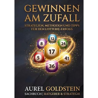 Gewinnen am Zufall, Taschenbuch von Aurel Goldstein, BoD – Books on Demand, 978-3-696-79571-9