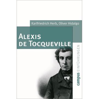 Alexis de Tocqueville, Taschenbuch von Karlfriedrich Herb,Oliver Hidalgo, Campus, 978-3-593-37647-9
