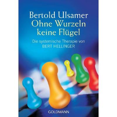 Ohne Wurzeln keine Flügel, Taschenbuch von Bertold Ulsamer, Goldmann