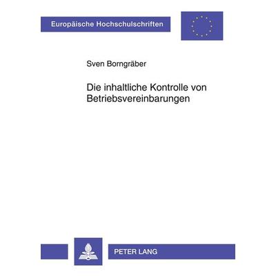 Die inhaltliche Kontrolle von Betriebsvereinbarungen, Taschenbuch von Sven Borngräber, Peter Lang GmbH, Internationaler Verlag der Wissenschaften,