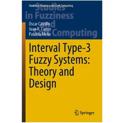 Interval Type-3 Fuzzy Systems: Theory and Design, Fachbücher von Oscar Castillo, Patricia Melin, Juan R Castro