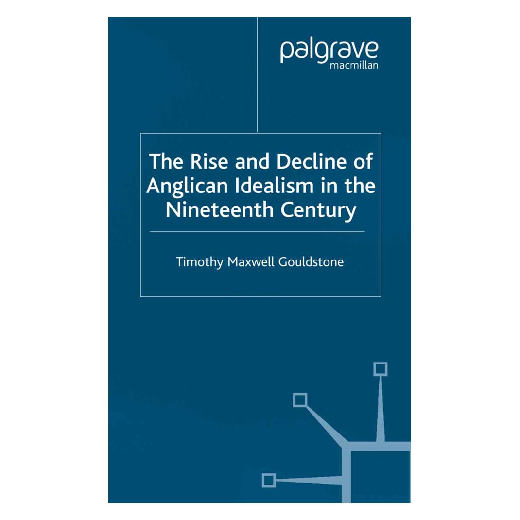 Springer The Rise and Decline of Anglican Idealism in the Nineteenth Century (Englisch, Softcover, T. Gouldstone) (55822309)