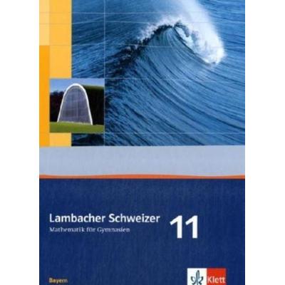 Lambacher Schweizer. 11. Schuljahr. Schülerbuch. Bayern, Gebundene Ausgabe von Matthias Dorn,Herbert Götz,Manfred Herbst,Christine Kestler, Klett