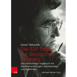 Die 329 Tage zur deutschen Einigung, Sachbücher von Horst Teltschik, Michael Gehler