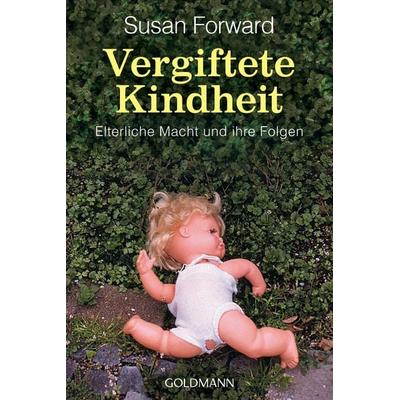 Vergiftete Kindheit, Taschenbuch von Susan Forward, Goldmann, 978-3-442-12442-8