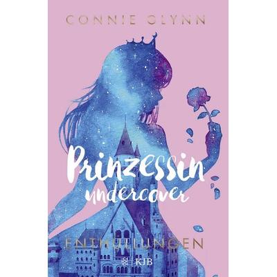 Prinzessin undercover – Enthüllungen, Gebundene Ausgabe von Connie Glynn, Fischer Sauerländer