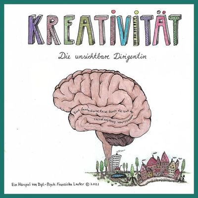 Kreativität - Die unsichtbare Dirigentin - Franziska Lauter, Audio, 9783969317181