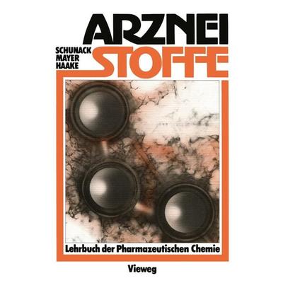 Arzneistoffe, Taschenbuch von Walter Schunack,Klaus Mayer,Manfred Haake, Vieweg & Teubner, 978-3-528-18405-6