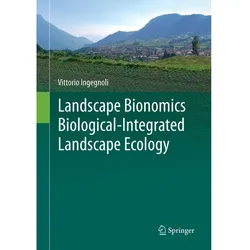 Landscape Bionomics Biological-Integrated Landscape Ecology, Fachbücher von Vittorio Ingegnoli