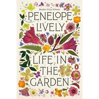 Life in the Garden, Taschenbuch von Penelope Lively, Penguin Publishing Group, 978-0-525-55839-2